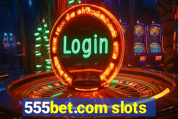 555bet.com slots