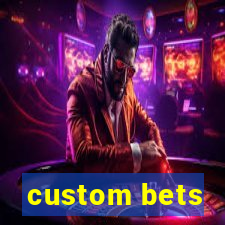 custom bets