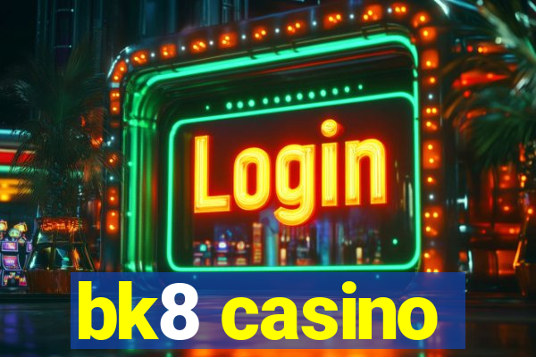 bk8 casino