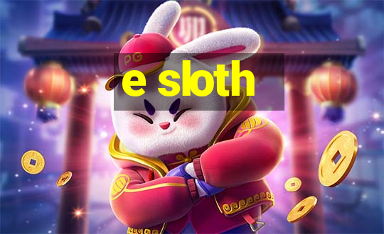 e sloth