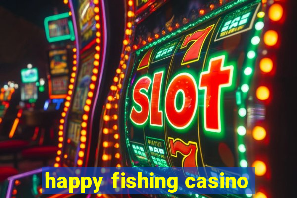 happy fishing casino