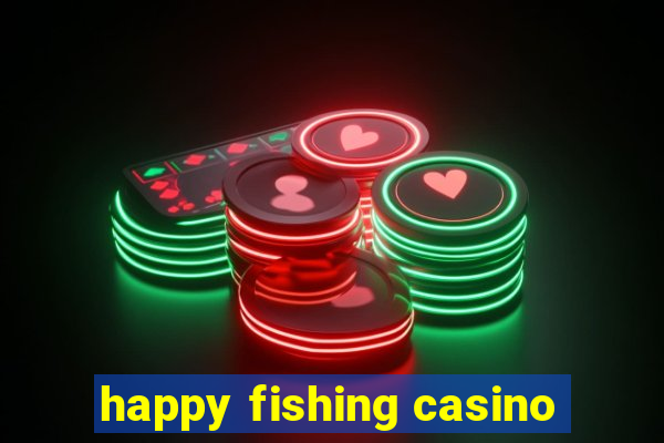 happy fishing casino