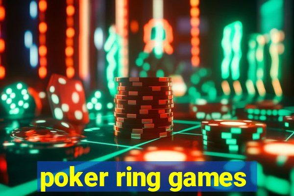 poker ring games