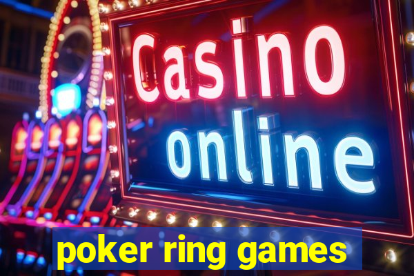 poker ring games