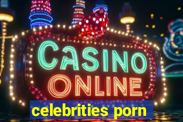 celebrities porn