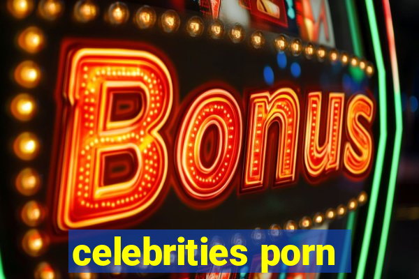 celebrities porn