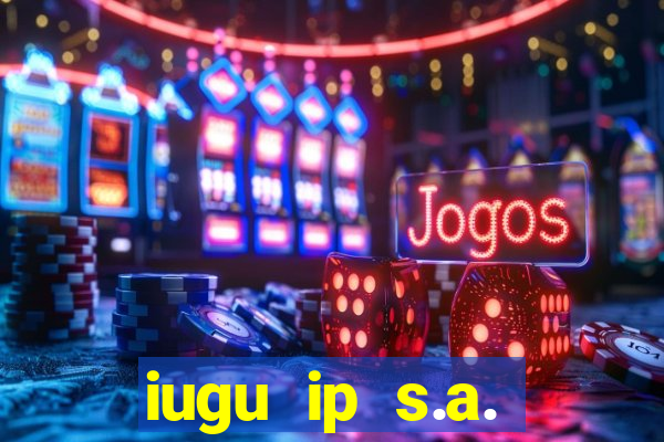 iugu ip s.a. plataforma de jogos