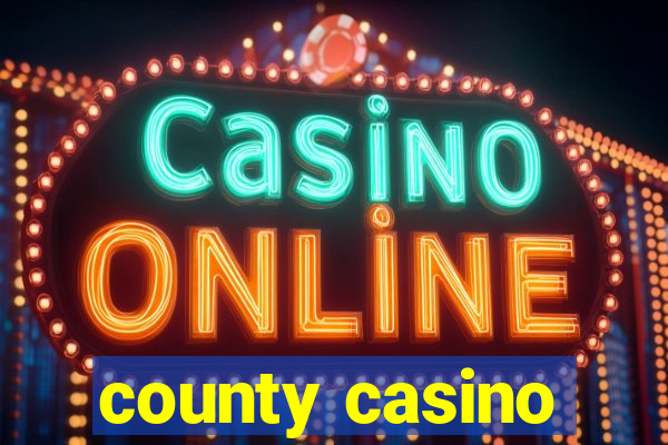 county casino