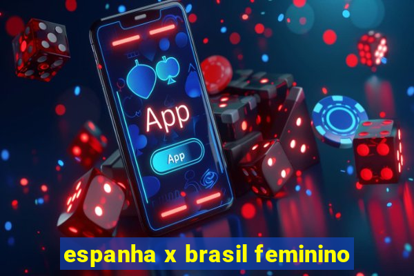 espanha x brasil feminino