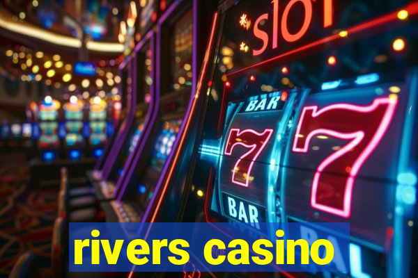 rivers casino