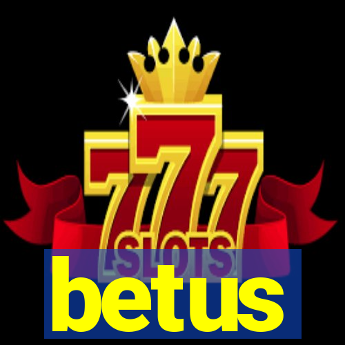 betus