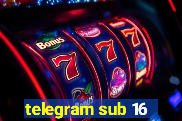 telegram sub 16