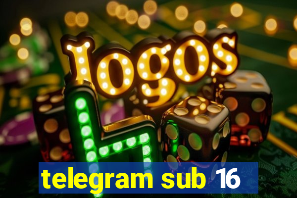 telegram sub 16