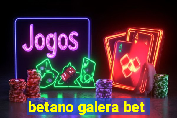 betano galera bet