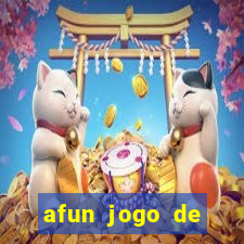 afun jogo de ganhar dinheiro