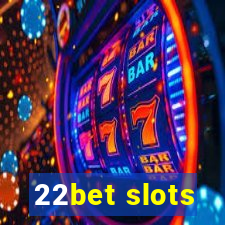 22bet slots