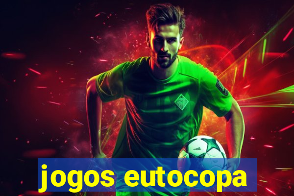 jogos eutocopa