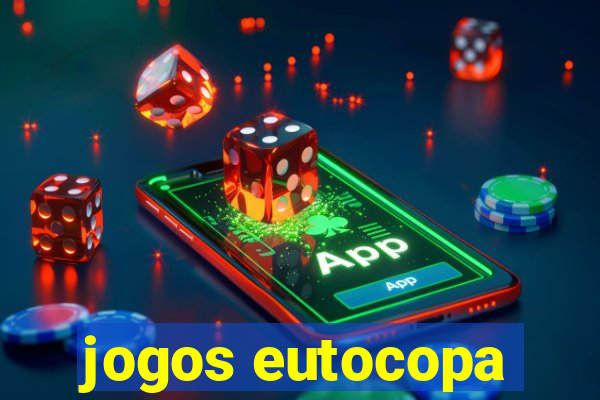 jogos eutocopa