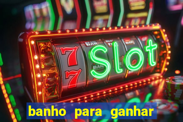 banho para ganhar no bingo