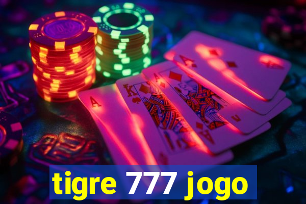 tigre 777 jogo