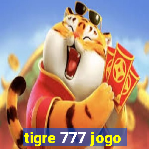 tigre 777 jogo