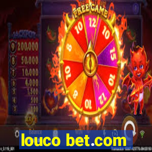 louco bet.com