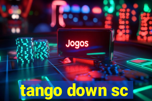 tango down sc