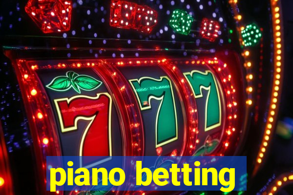 piano betting