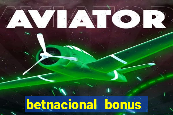 betnacional bonus de boas vindas