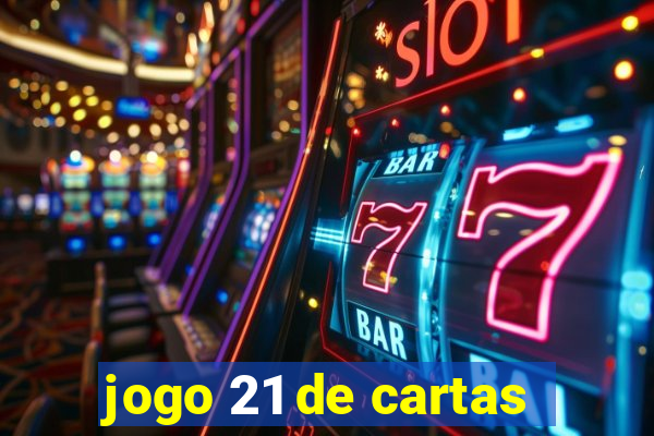 jogo 21 de cartas