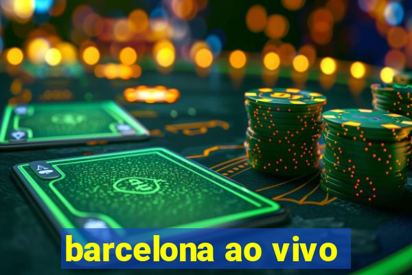 barcelona ao vivo