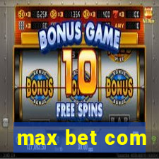 max bet com