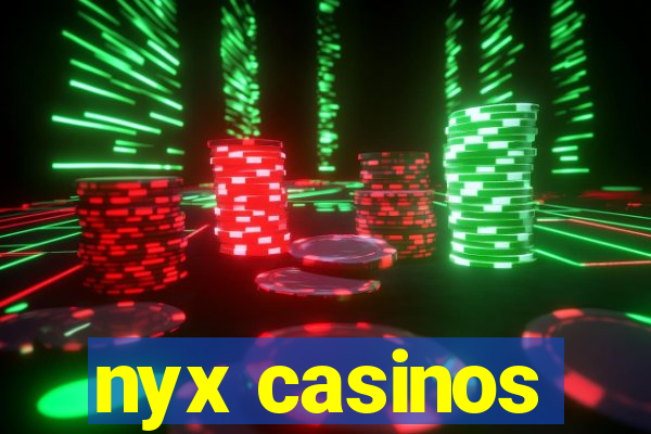 nyx casinos