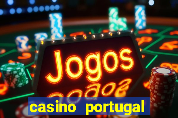 casino portugal melhor slot