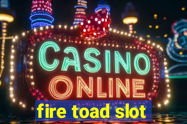 fire toad slot