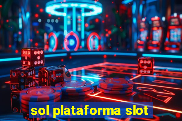 sol plataforma slot