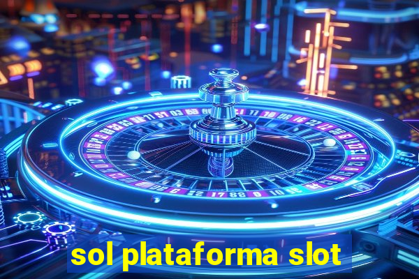 sol plataforma slot