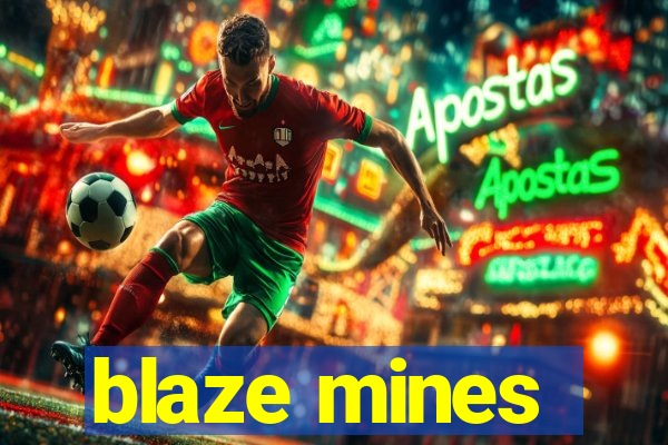 blaze mines