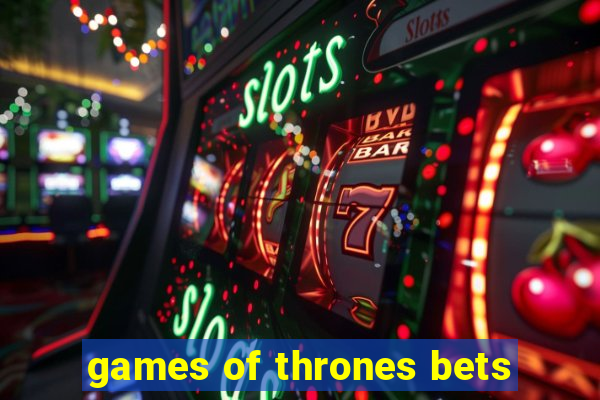 games of thrones bets