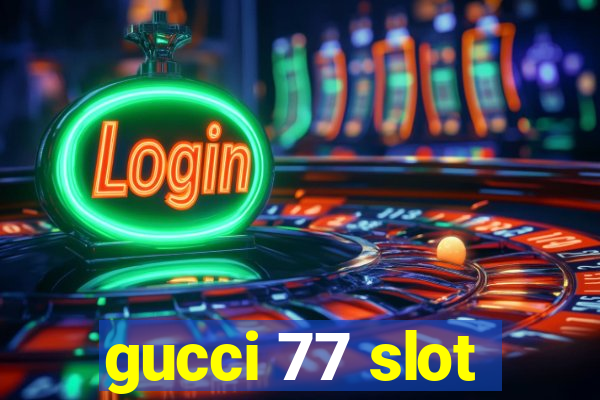 gucci 77 slot