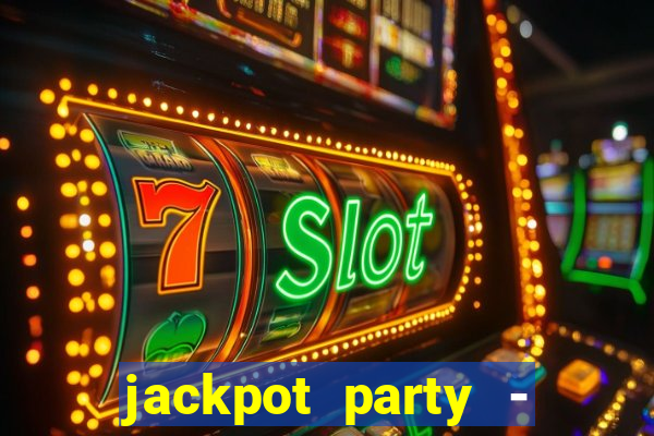 jackpot party - casino slots