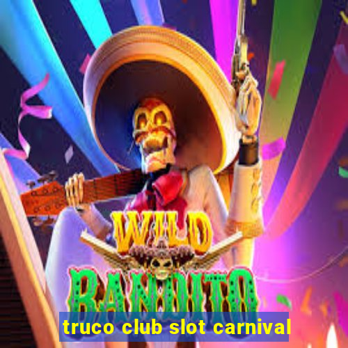 truco club slot carnival