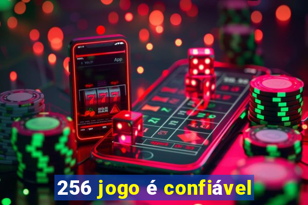 256 jogo é confiável