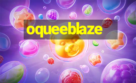 oqueeblaze