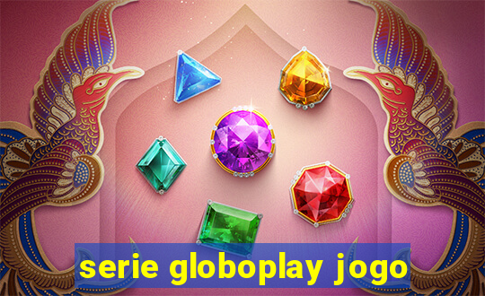 serie globoplay jogo