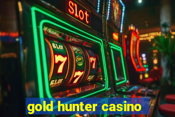 gold hunter casino