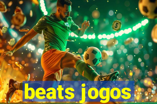 beats jogos