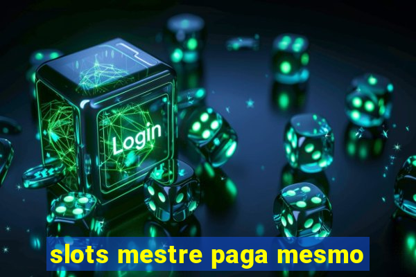 slots mestre paga mesmo