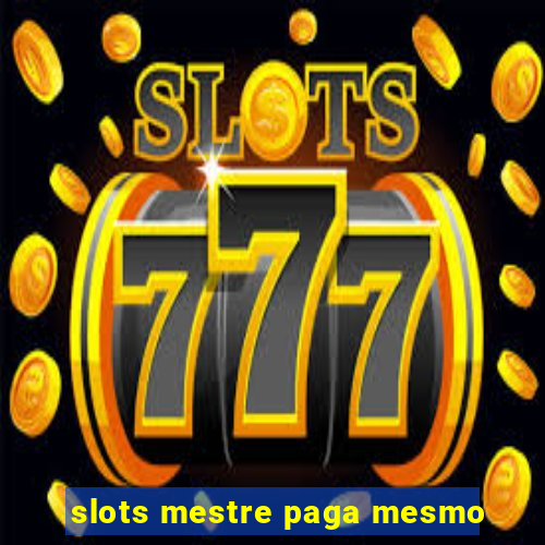 slots mestre paga mesmo