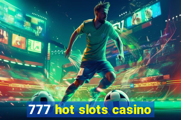 777 hot slots casino